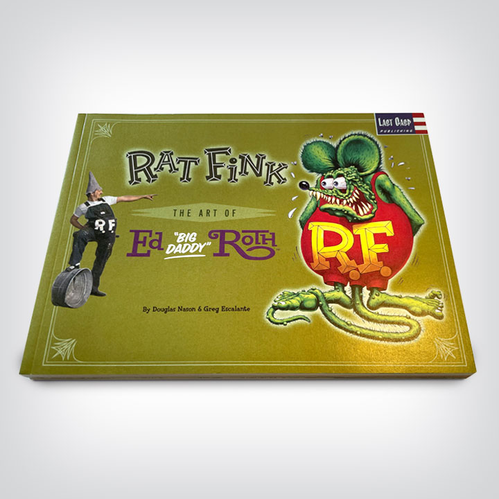 Rat Fink THE ART OF Ed Big Daddy Roth
